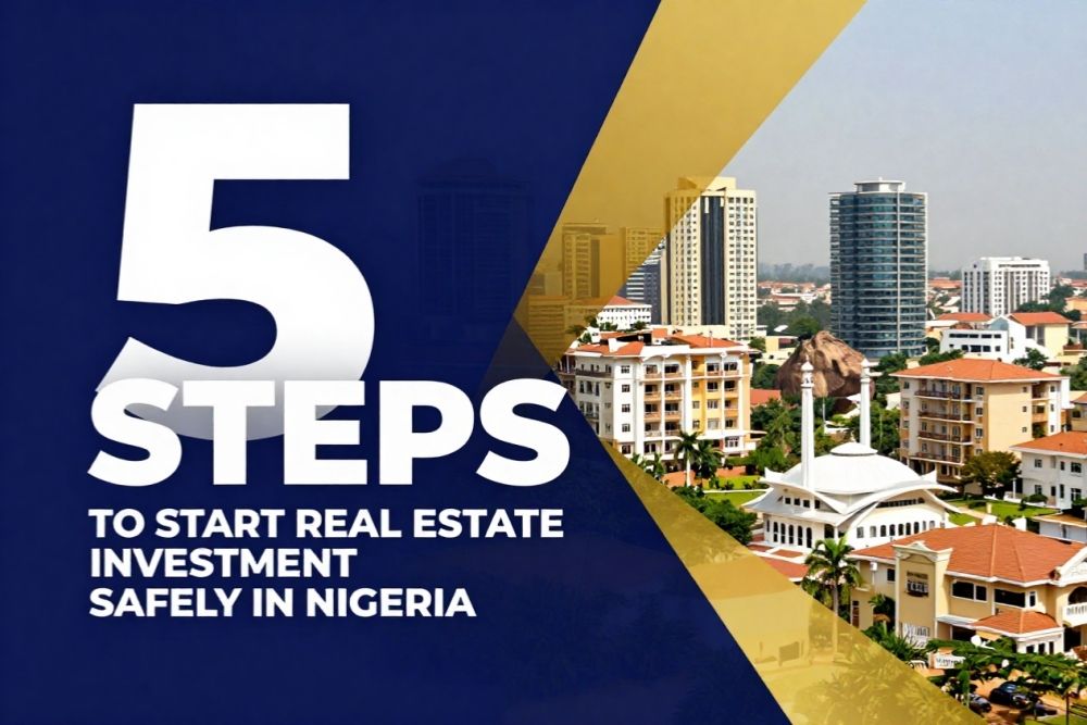 5 Steps to Start Real Estate Investment Safely in Nigeria